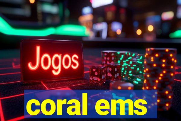 coral ems