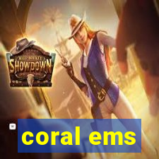 coral ems