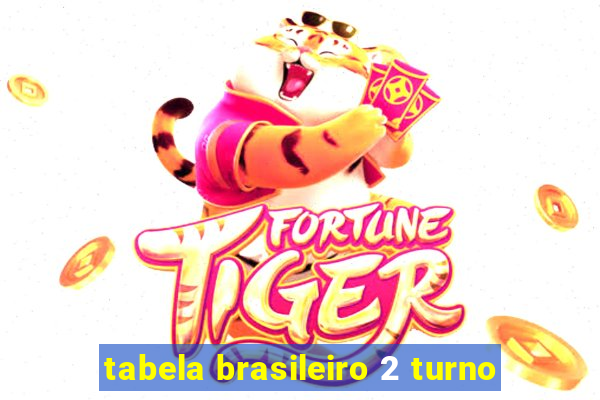 tabela brasileiro 2 turno