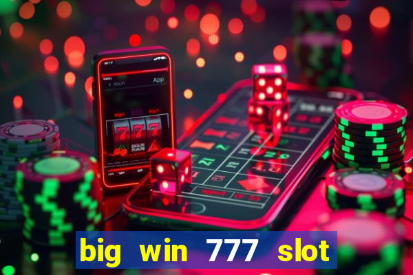 big win 777 slot online login