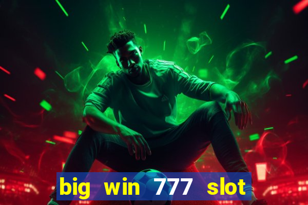 big win 777 slot online login