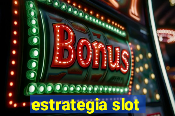 estrategia slot