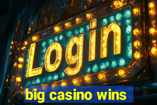 big casino wins