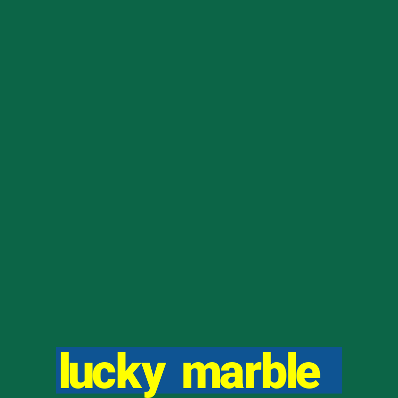 lucky marble