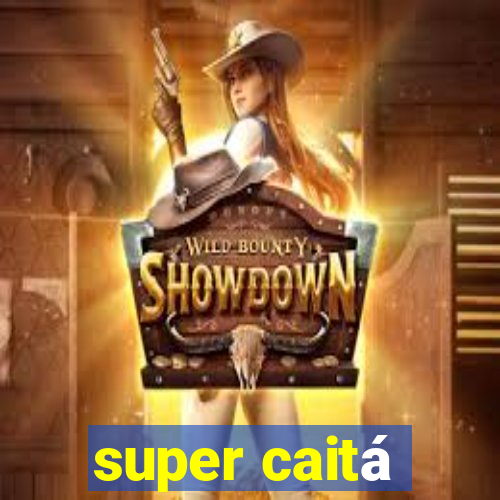 super caitá