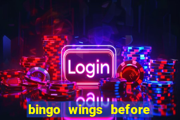 bingo wings before and after