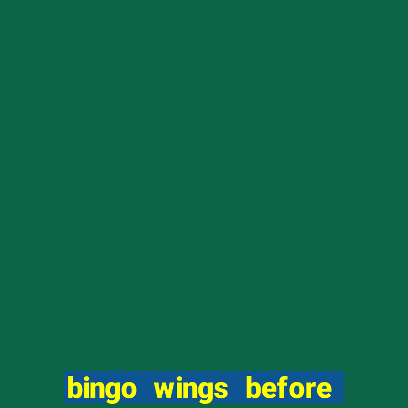 bingo wings before and after