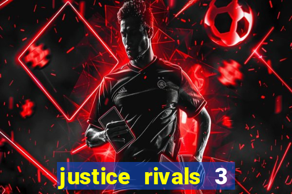 justice rivals 3 dinheiro infinito