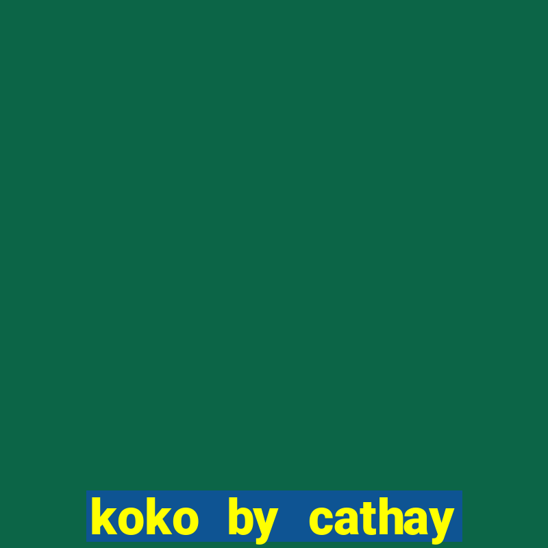 koko by cathay united bank