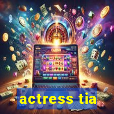 actress tia