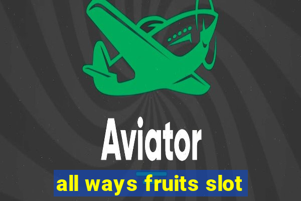 all ways fruits slot