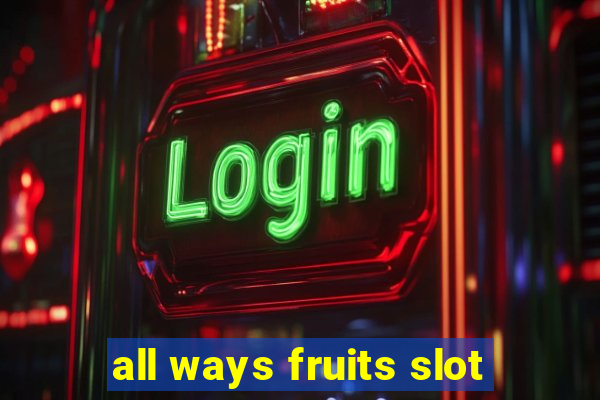 all ways fruits slot