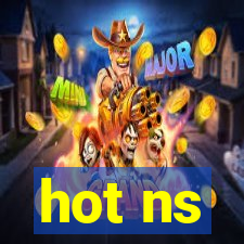 hot ns