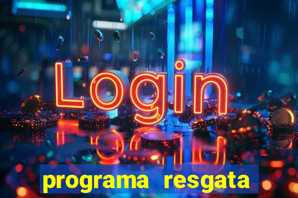 programa resgata brasil é confiável