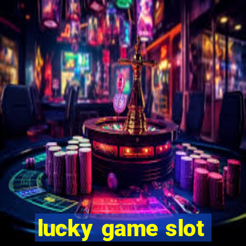 lucky game slot