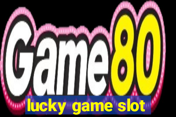 lucky game slot