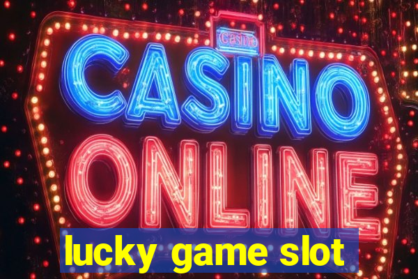 lucky game slot