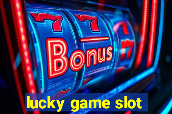 lucky game slot