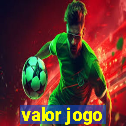 valor jogo