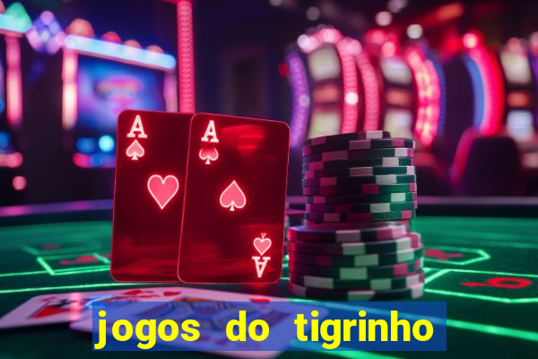 jogos do tigrinho que da bonus no cadastro