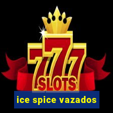 ice spice vazados