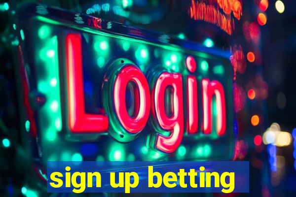 sign up betting