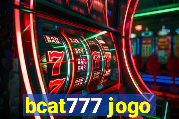 bcat777 jogo