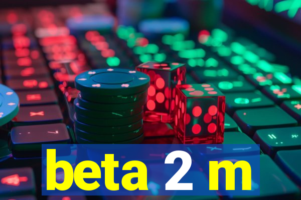 beta 2 m