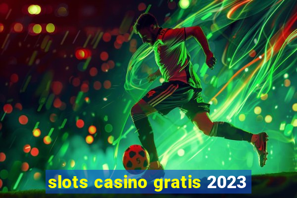 slots casino gratis 2023