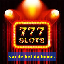 vai de bet da bonus