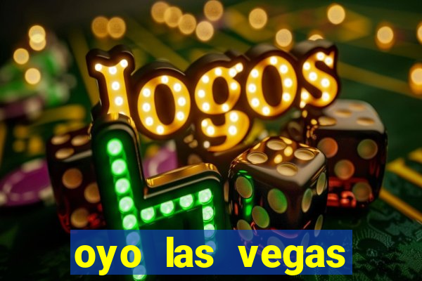 oyo las vegas hotel & casino