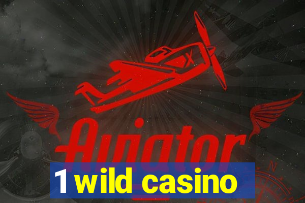 1 wild casino