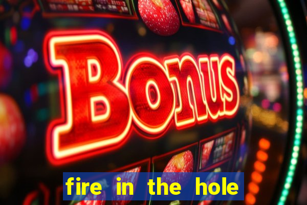 fire in the hole casino game