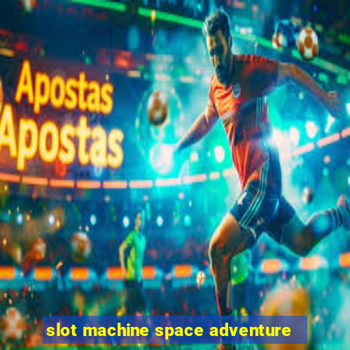 slot machine space adventure