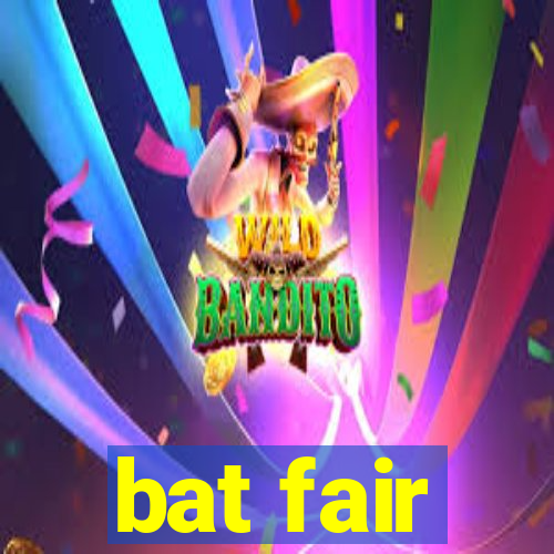 bat fair