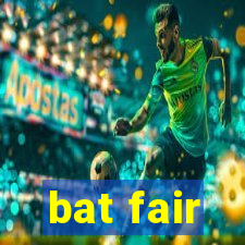 bat fair