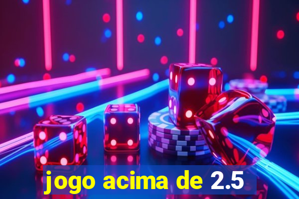 jogo acima de 2.5