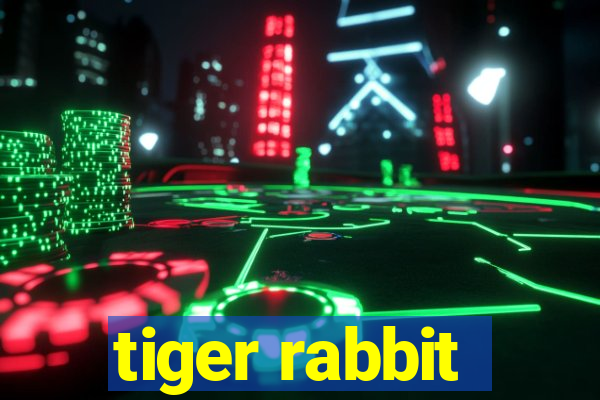 tiger rabbit