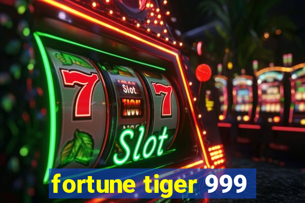 fortune tiger 999