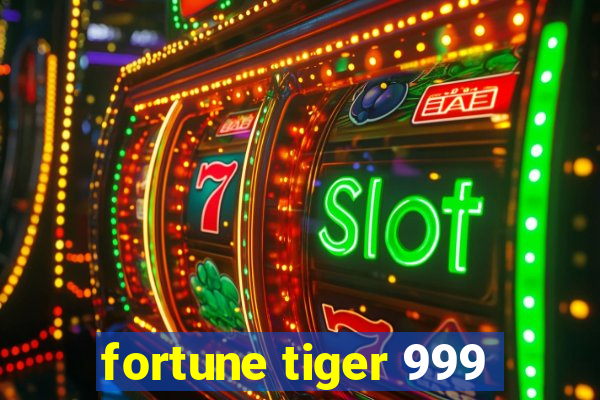 fortune tiger 999