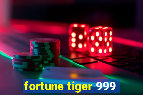 fortune tiger 999