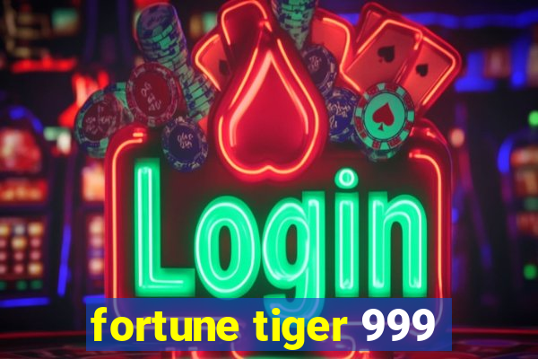 fortune tiger 999