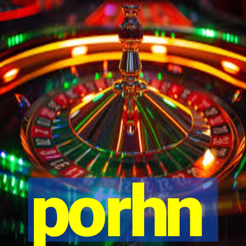 porhn