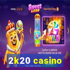 2k20 casino