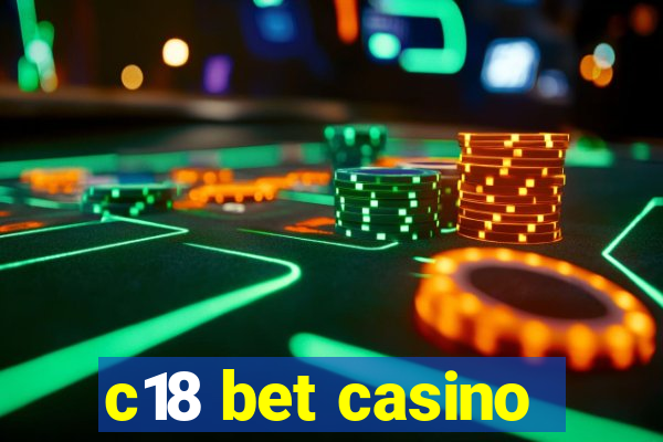 c18 bet casino