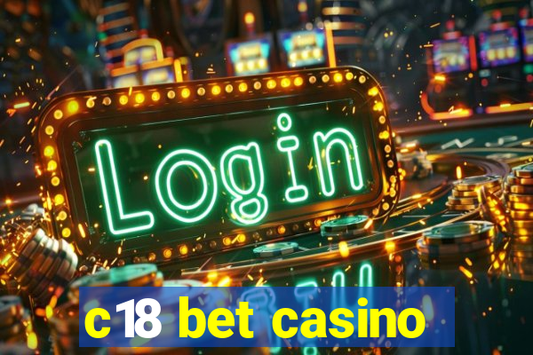 c18 bet casino