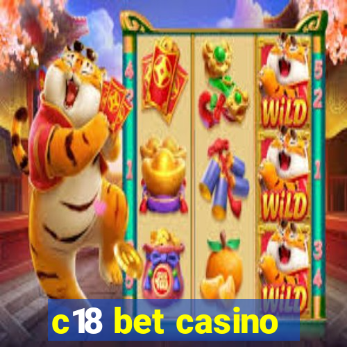 c18 bet casino