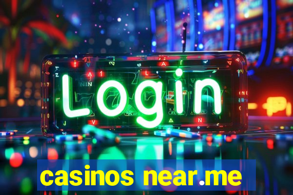 casinos near.me