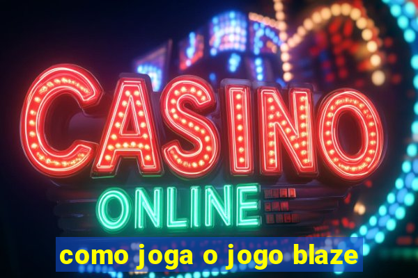 como joga o jogo blaze