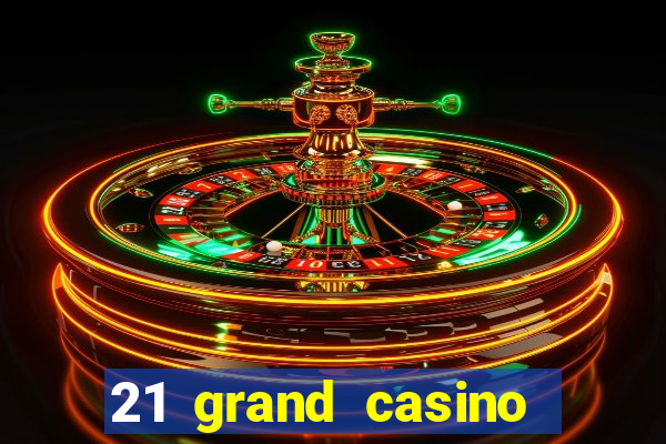 21 grand casino bonus codes